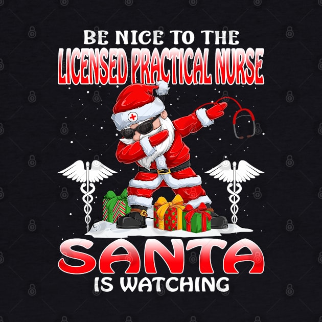 Be Nice To The Licensed Practical Nurse Santa is Watching by intelus